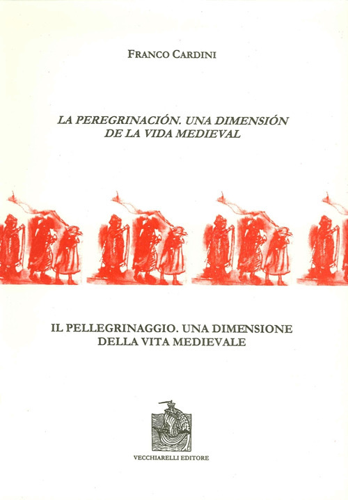 La peregrinación, una dimensión de la vida medieval-Il pellegrinaggio, una dimensione della vita medievale