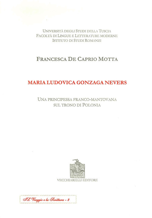 Maria Ludovica Gonzaga Nevers. Una principessa franco-mantovana sul trono di Polonia