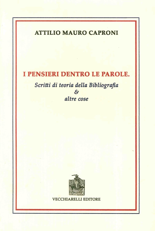 I pensieri dentro le parole. Scritti di teoria della bibliografia e altre cose