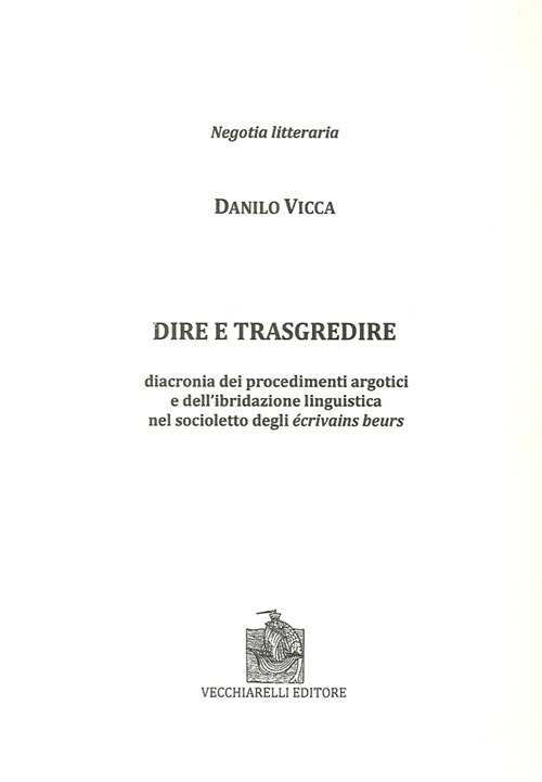 Dire e trasgredire. Diacronia dei procedimenti argotici e dell'ibridazione linguistica nel socioletto degli Ecrivains beurs