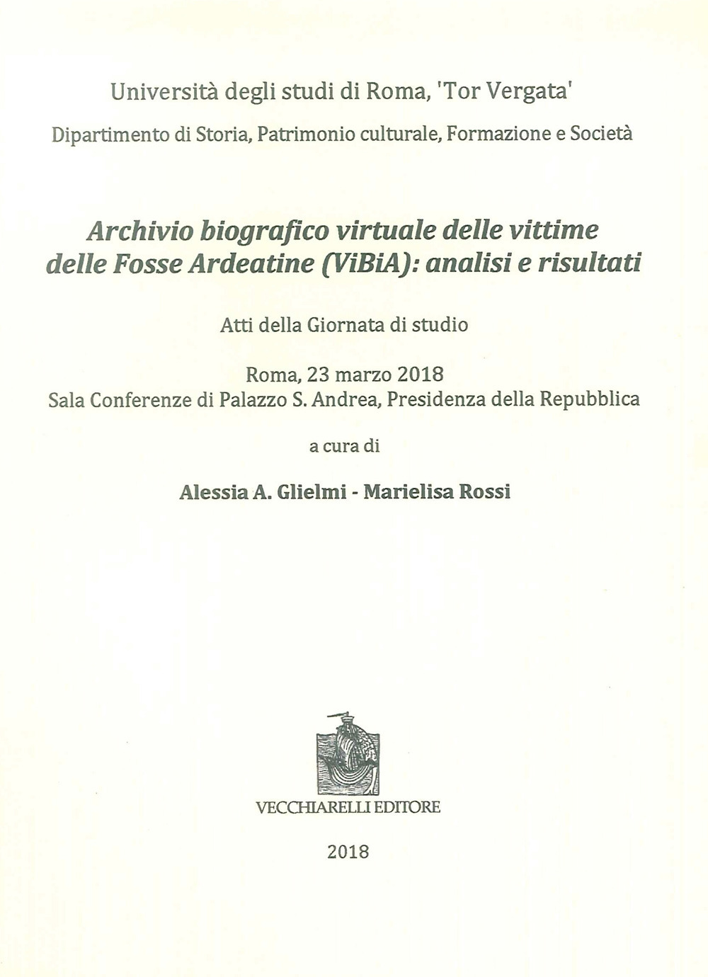 Archivio biografico virtuale delle vittime delle Fosse Ardeatine (VIBIA): analisi e risultati. Atti della giornata di studio (Roma, 23 marzo 2018)