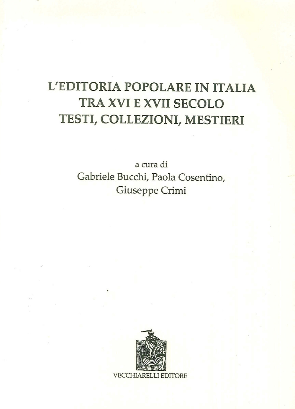 L'editoria popolare in Italia tra XV e XVII secolo. Testi, collezioni, mestieri