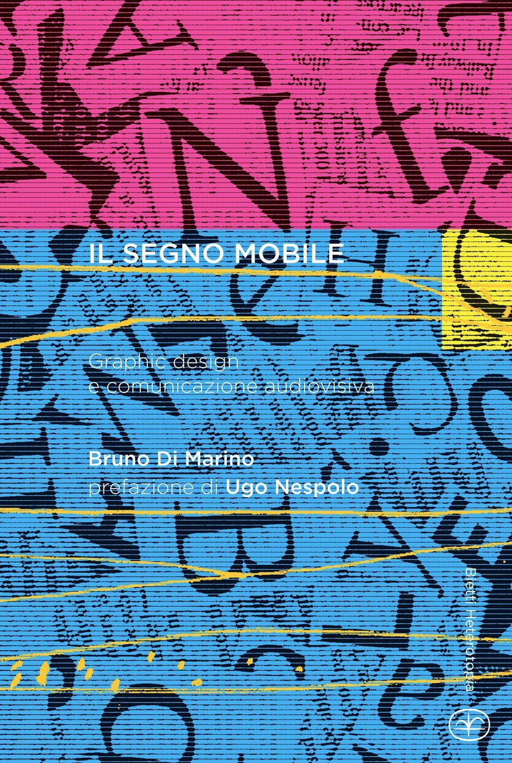 Il segno mobile. Graphic design e comunicazione audiovisiva