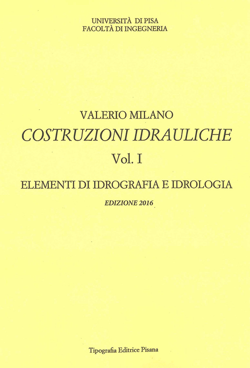 Costruzioni idrauliche. Vol. 1: Elementi di idrografia e idrologia