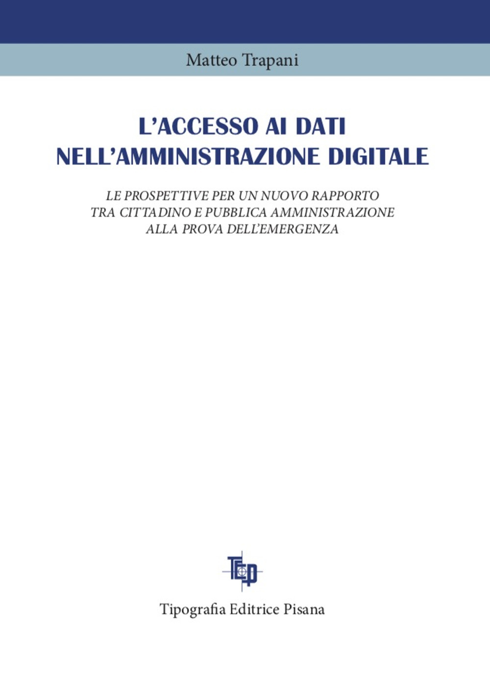 L'accesso ai dati nell'amministrazione digitale. Le prospettive per un nuovo rapporto tra cittadino e pubblica amministrazione alla prova dell'emergenza