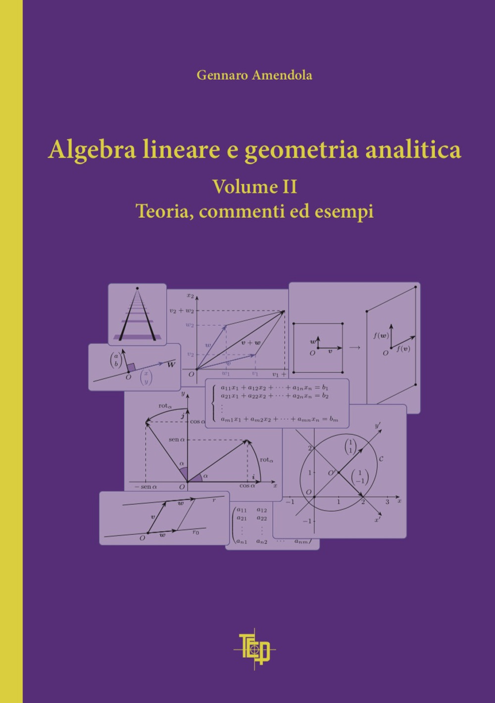 Algebra lineare e geometria analitica. Vol. 2: Teoria, commenti ed esempi