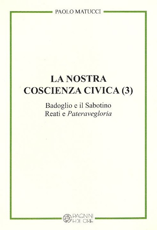 La nostra coscienza civica. Vol. 3: Badoglio e il Sabotino. Reati e 