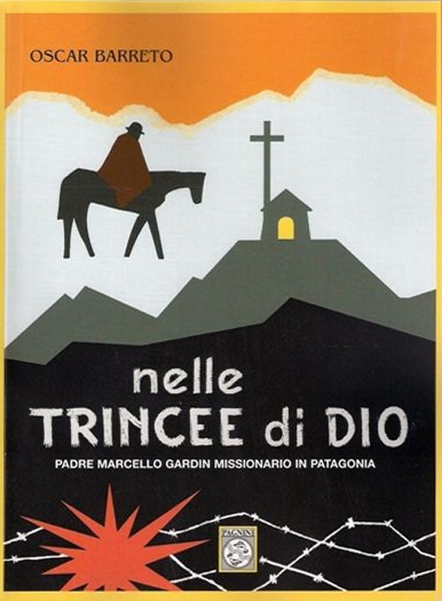 Nelle trincee di Dio. Padre Marcello Gardin missionario in Patagonia