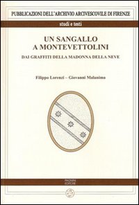Un Sangallo a Montevettolini. Dai graffiti della Madonna della Neve. Ediz. illustrata