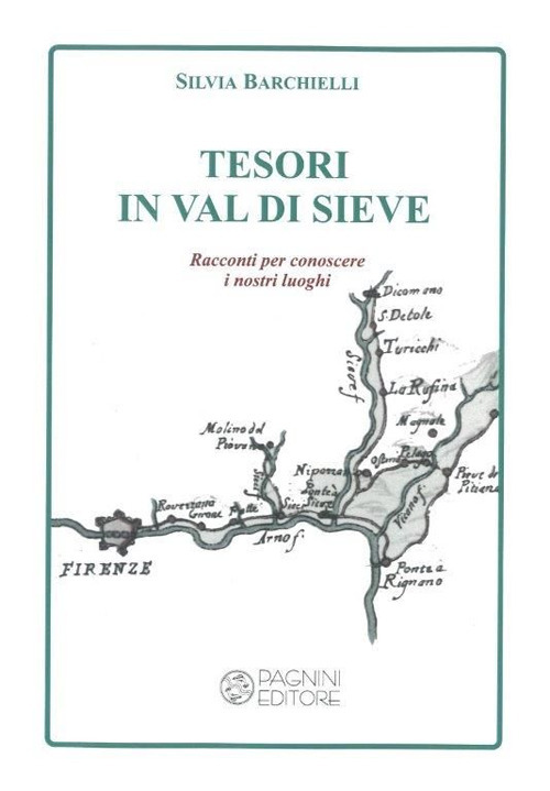 Tesori in Val di Sieve. Racconti per conoscere i nostri luoghi