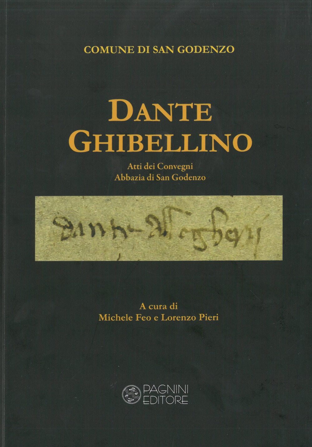 Dante ghibellino. Atti dei Convegni Abbazia di San Godenzo