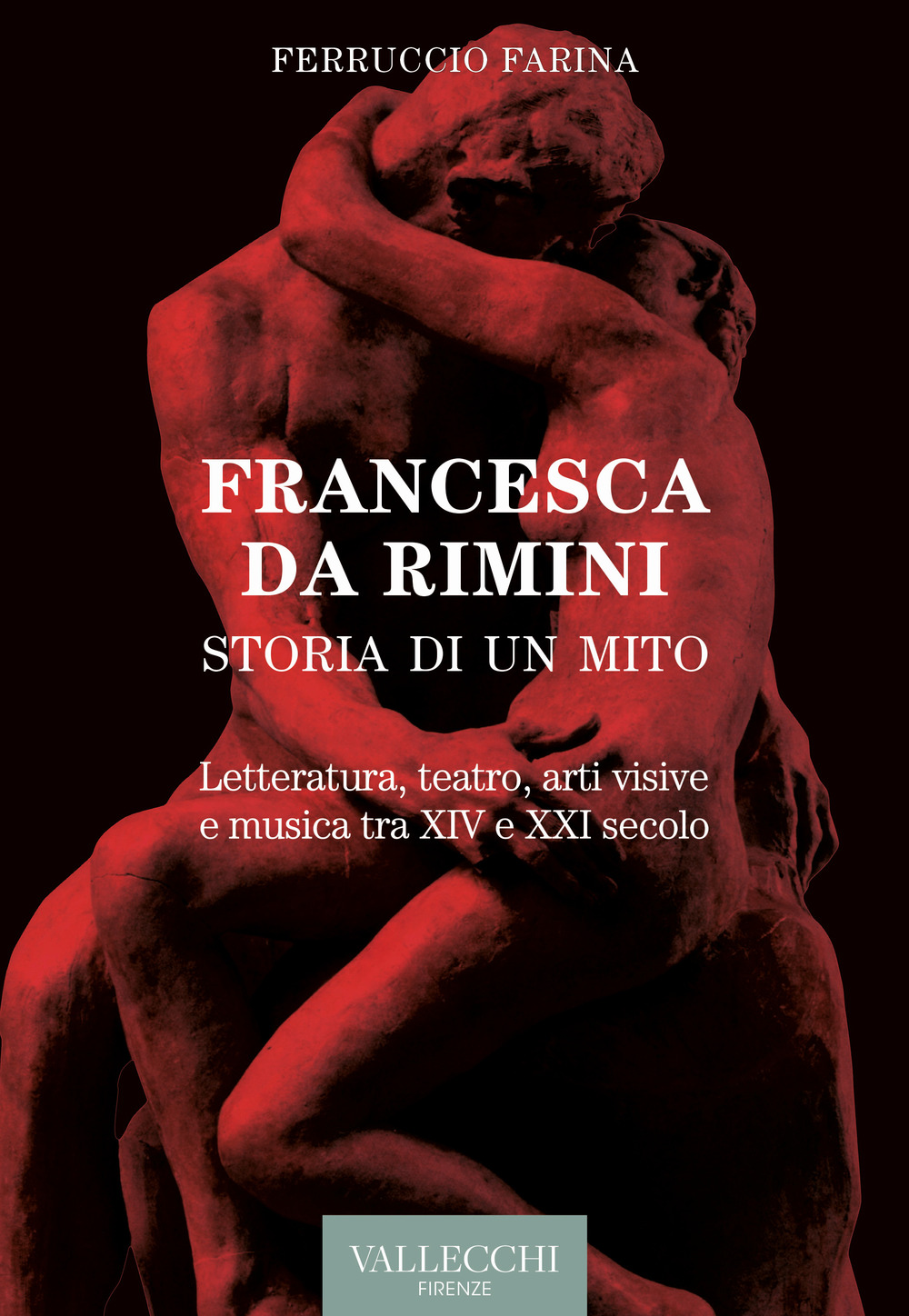 Francesca Da Rimini. Storia di un mito. Letteratura, teatro, arti visive e musica tra XIV e XXI secolo