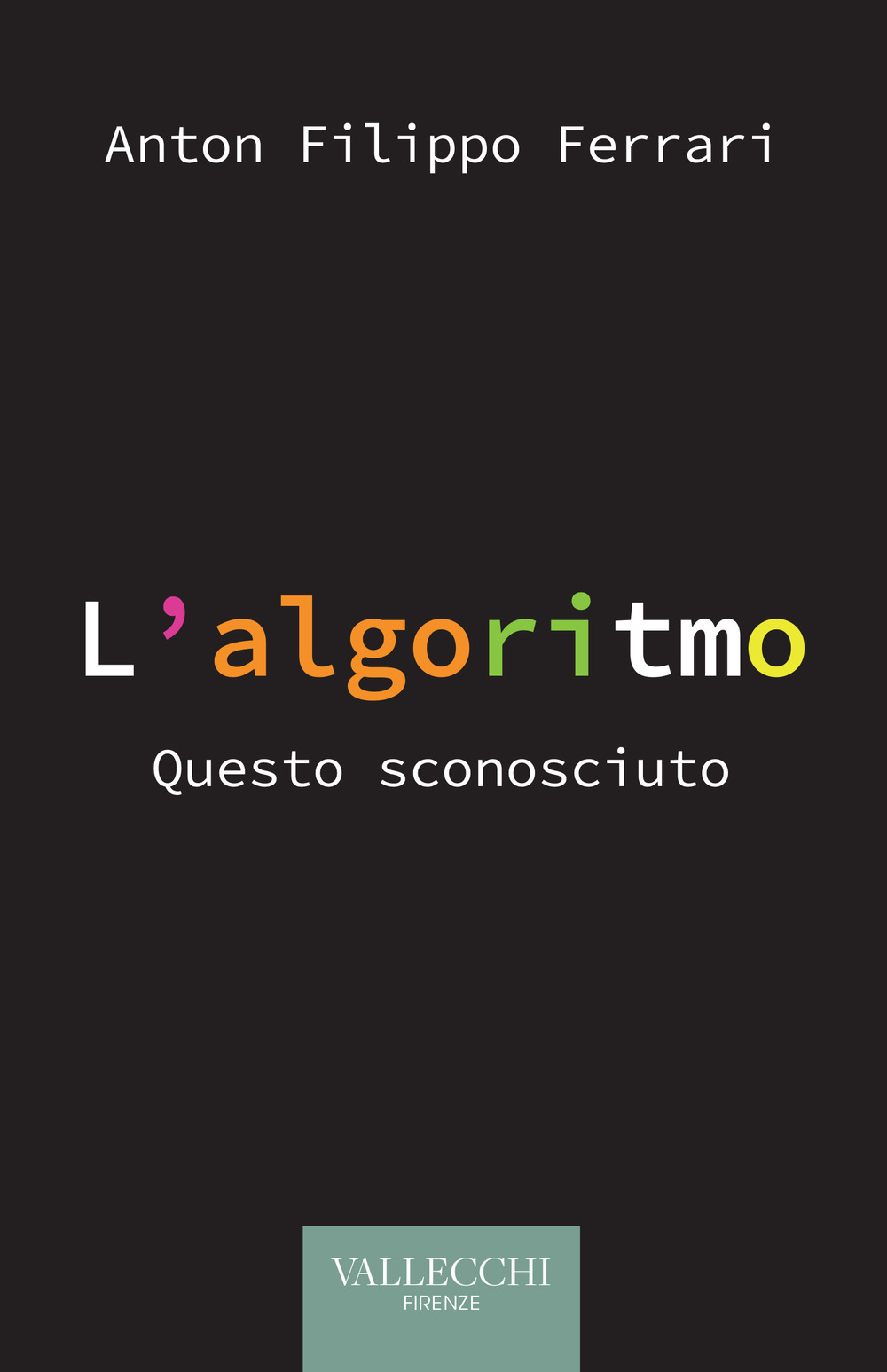 L'algoritmo. Questo sconosciuto