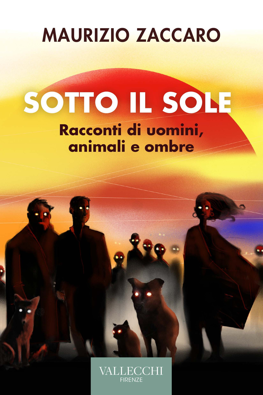 Sotto il sole. Racconti di uomini, animali e ombre. Ediz. integrale