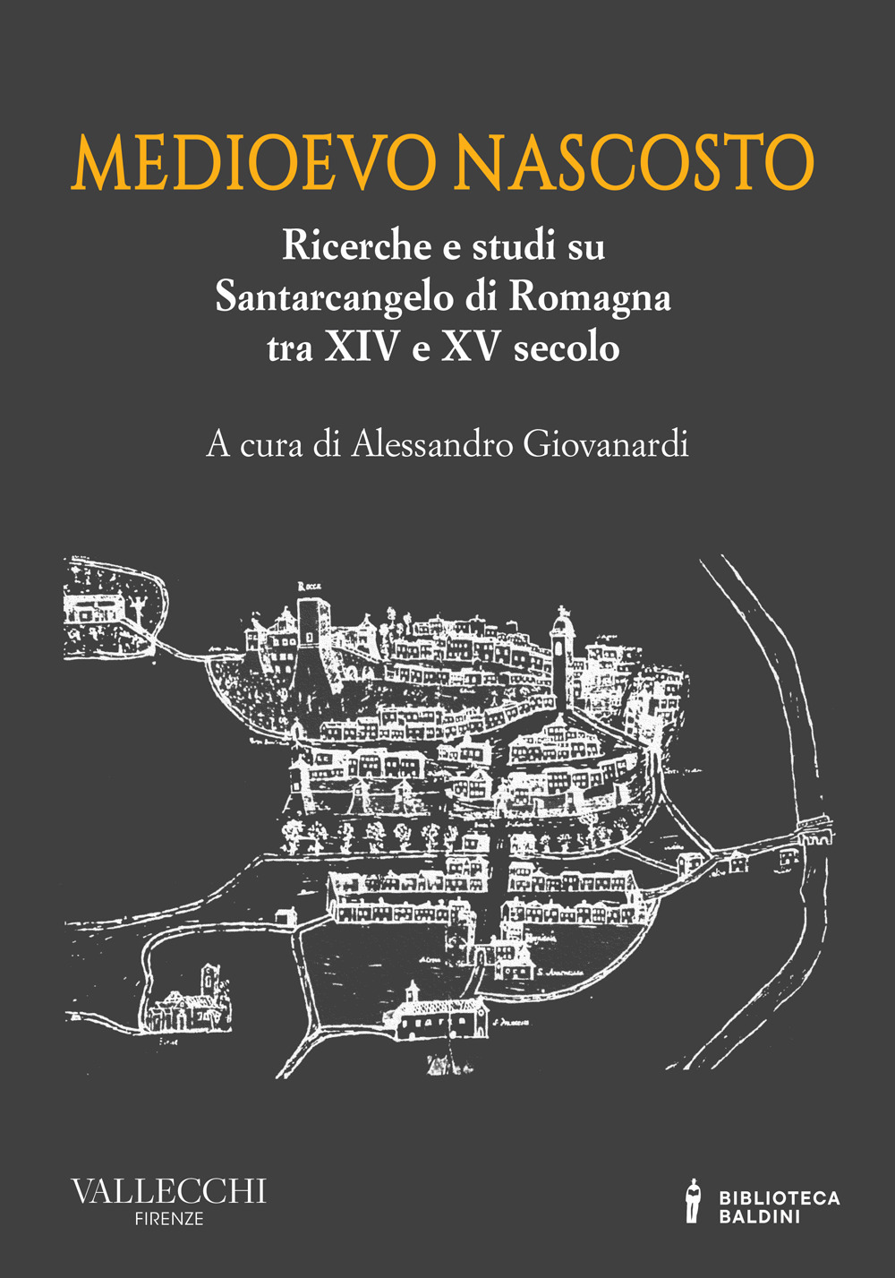 Medioevo nascosto. Ricerche e studi su Santarcangelo di Romagna tra XIV e XV secolo