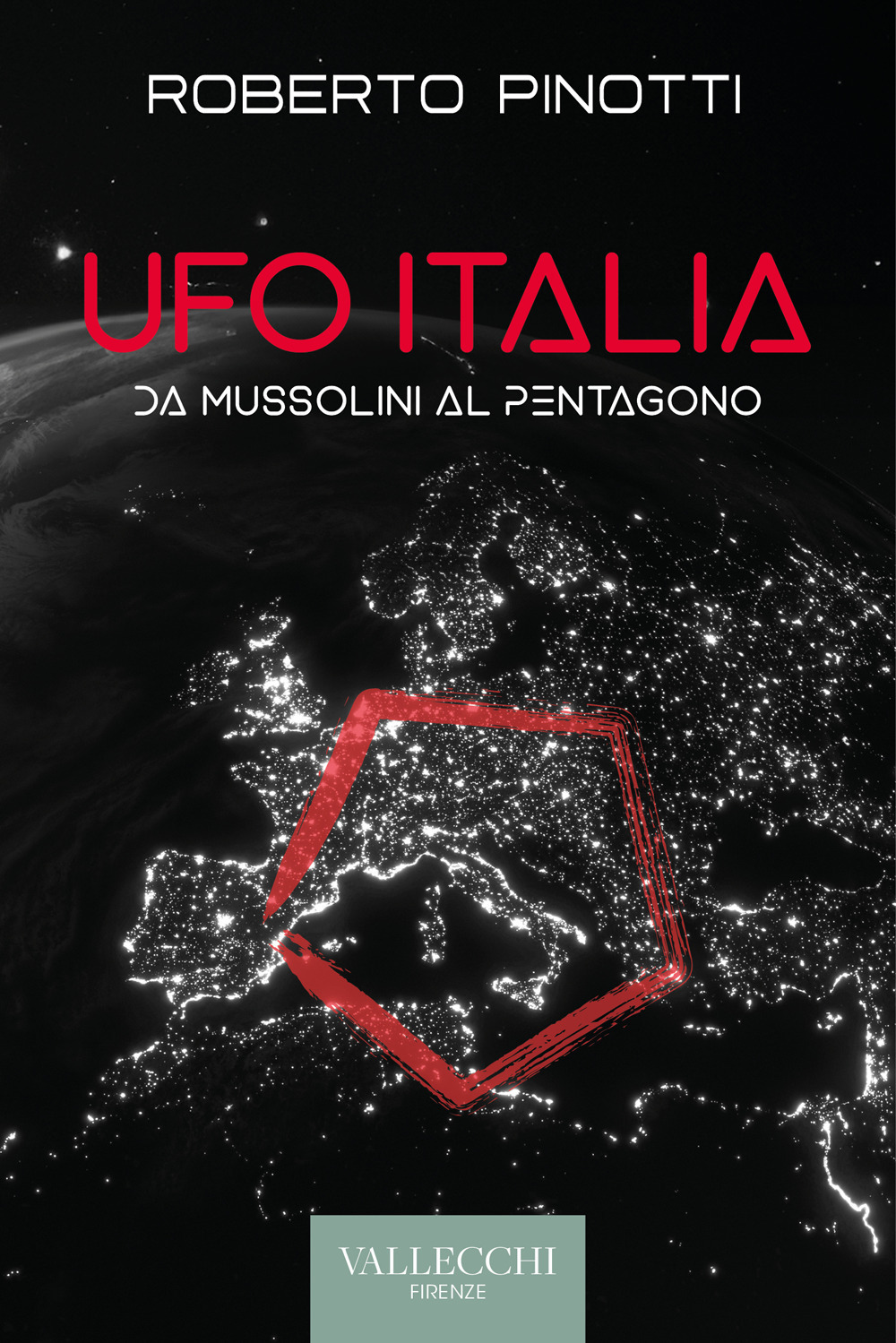 Ufo Italia. Da Mussolini al Pentagono