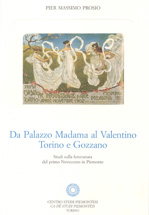 Da Palazzo Madama al Valentino. Torino e Gozzano. Studi sulla letteratura del primo Novecento in Piemonte