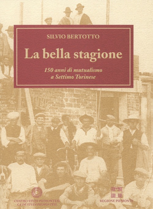 La bella stagione. 150 anni di mutualismo a Settimo Torinese