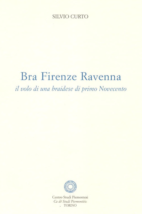 Bra Firenze Ravenna. Il volo di una braidese di primo Novecento