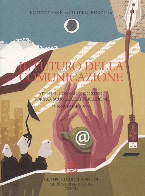 Il futuro della comunicazione. Atti del Convegno di studi (Torino, 23 novembre 2006)