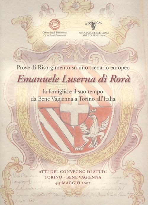 Prove di Risorgimento su uno scenario europeo. Emanuele Luserna di Rorà. La famiglia e il suo tempo da Bene Vagienna a Torino all'Italia