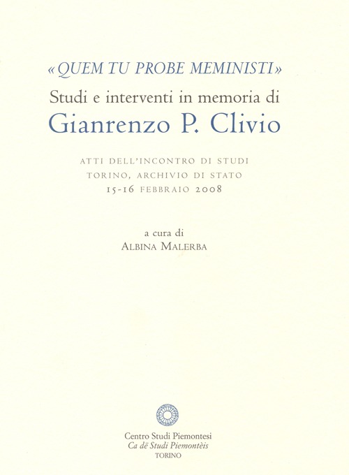 «Quem tu probe meministi». Studi e interventi in memoria di Gianrenzo P. Clivio. Atti dell'Incontro di studi (Torino, 15-16 febbraio 2008)