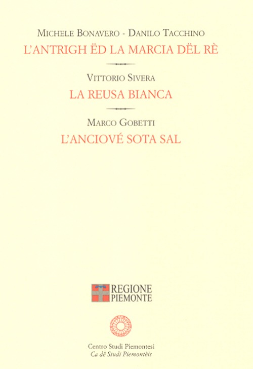 L'antrigh ëd la marcia dël rè-La reusa bianca-L'anciové sota sal