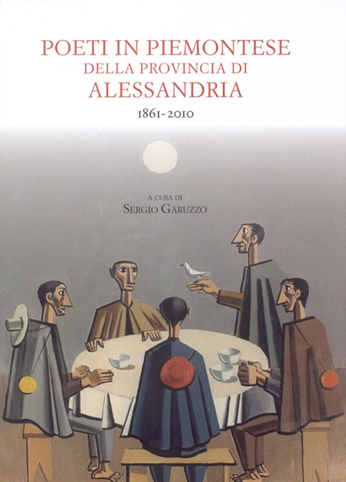 Poeti in piemontese della provincia di Alessandria. 1861-2011. Testo piemontese e italiano