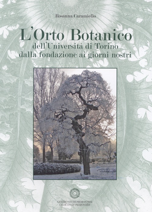 L'orto botanico dell'Università di Torino dalla fondazione ai giorni nostri. Con CD-ROM