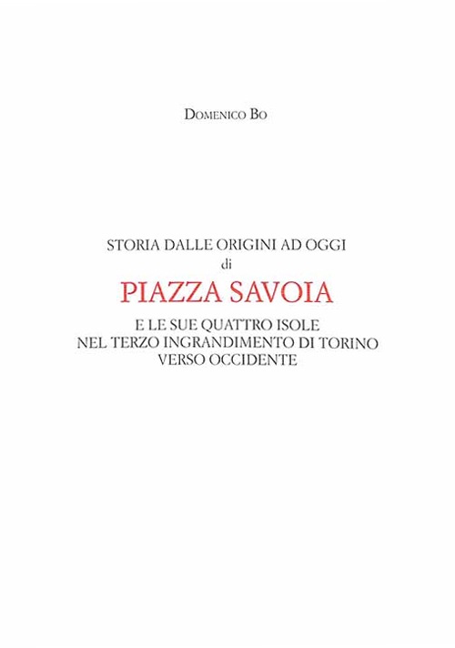 Storia dalle origini ad oggi di Piazza Savoia e le sue quattro isole nel terzo ingrandimento di Torino verso Occidente