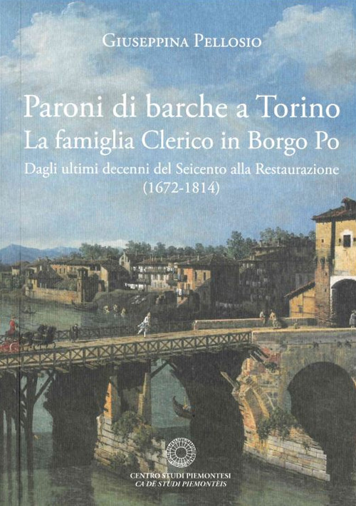 Paroni di barche a Torino. La famiglia Clerico in Borgo Po. Dagli ultimi decenni del Seicento alla Restaurazione (1672-1814)