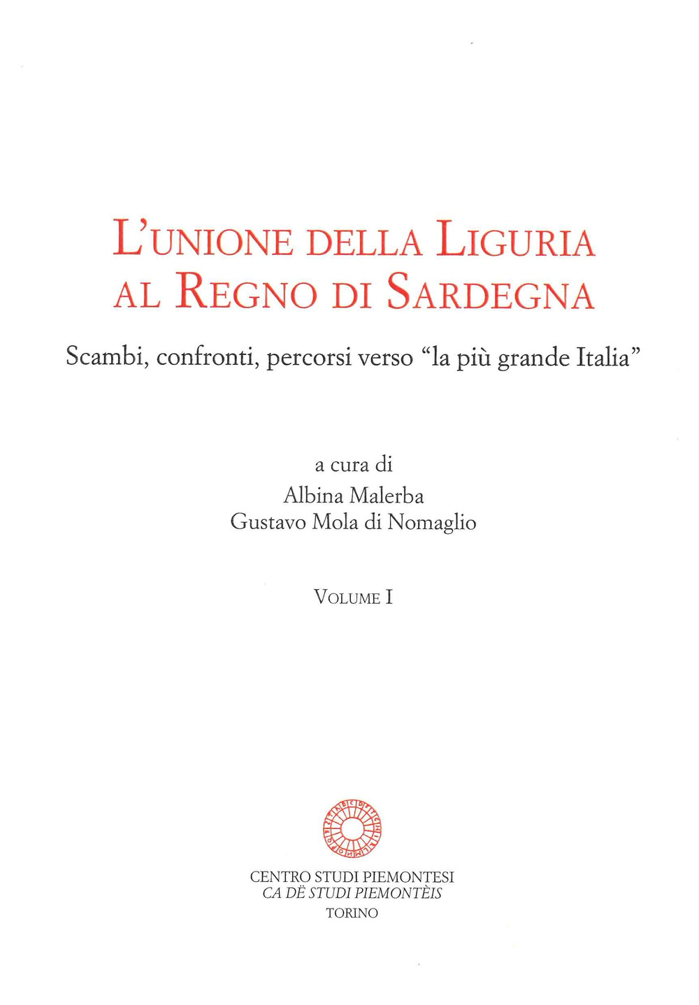 L'unione della Liguria al Regno di Sardegna. Scambi, confronti, percorsi verso «la più grande Italia»