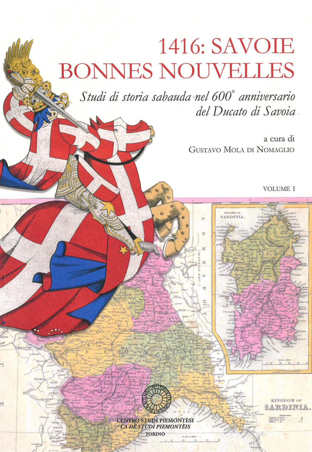 1416: Savoie Bonnes Nouvelles. Studi di storia sabauda nel 600° anniversario del Ducato di Savoia