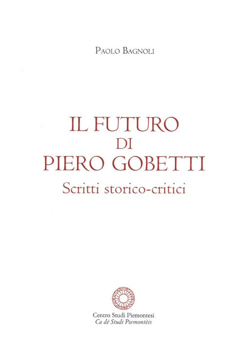 Il futuro di Piero Gobetti. Scritti storico-critici