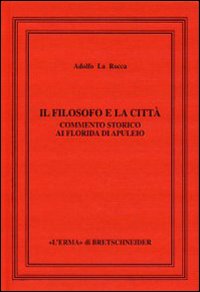 Il filosofo e la città. Commento storico ai Florida di Apuleio