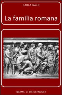 La famiglia romana. Aspetti giuridici ed antiquari. Vol. 2: Sponsalia, matrimonio, dote