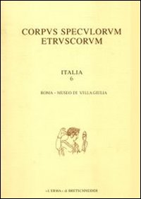 Corpus speculorum etruscorum. Italia. Vol. 6/1