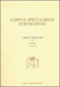 Corpus speculorum etruscorum. Great Britain. Vol. 3: Oxford