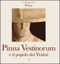 Pinna Vestinorum e il popolo dei vestini. Vol. 1