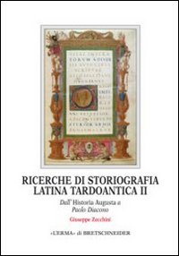 Ricerche di storiografia latina tardoantica. Vol. 2: Dall'Historia Augusta a Paolo Diacono