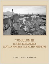 Tusculum. Ediz. italiana, inglese, tedesca e francese. Con CD-ROM. Vol. 3: La iglesia extramuros de Tuscolo