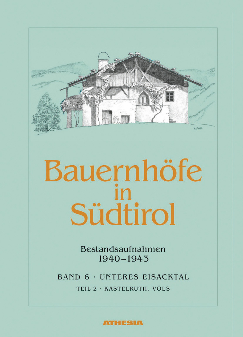 Bauernhöfe in Südtirol. Ediz. illustrata. Vol. 6/2: Bestandsaufnahmen 1940-1943. Schlerngebeit