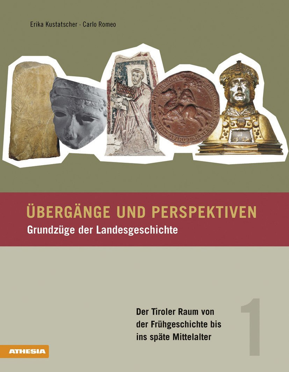 Übergänge und Perspektiven. Grundzüge der Landesgeschichte. Vol. 1: Der Tiroler Raum von der Frühgeschichte bis ins späte Mittelalter
