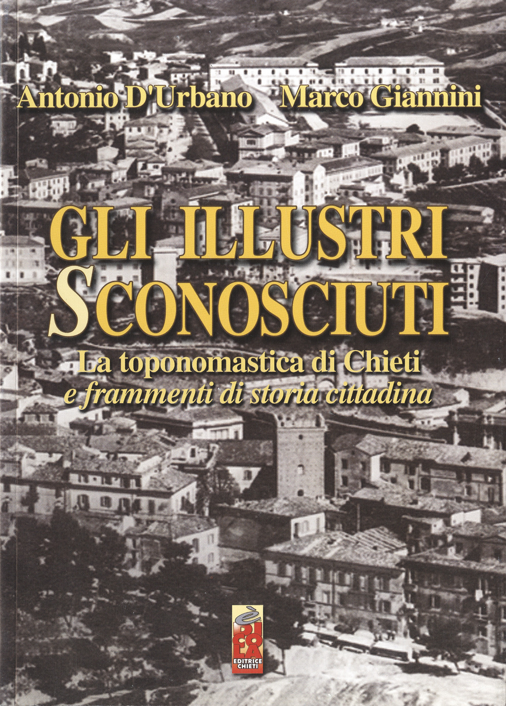 Gli illustri sconosciuti. La toponomastica di Chieti e frammenti di vita cittadina