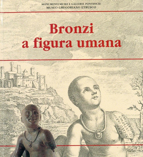 Bronzi a figura umana. Ediz. illustrata