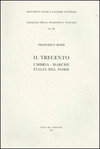 Il Trecento. Umbria, Marche, Italia del nord. Ediz. illustrata