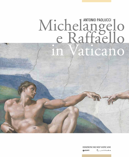 Michelangelo e Raffaello in Vaticano. Ediz. illustrata