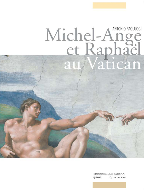 Michel-Ange et Raphael au Vatican. Ediz. illustrata