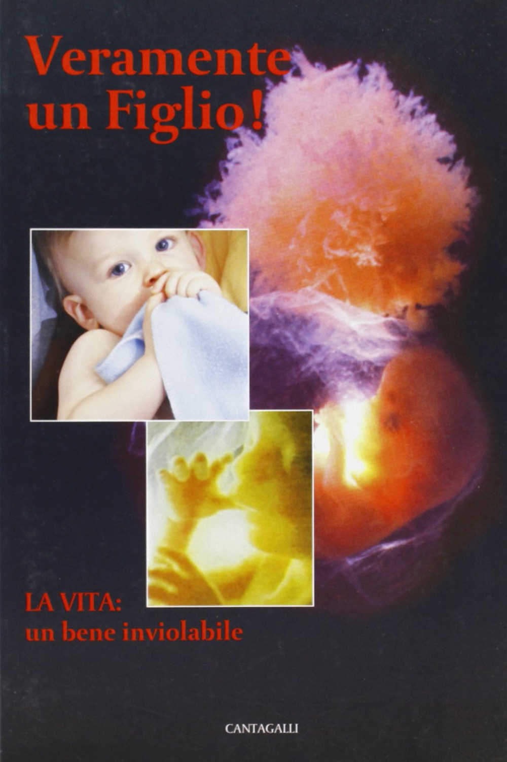 Veramente un figlio! La vita: un bene inviolabile
