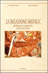 La relazione mistica. Esperienza e coscienza cristiana di Dio